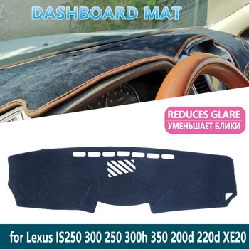 Lexus için 2006~2013 XE20 IS250 300 250 300h 350 Dashboard Mat CoverDash mat Fit İç Güneş Gölge Dash kurulu Araba Aksesuarları